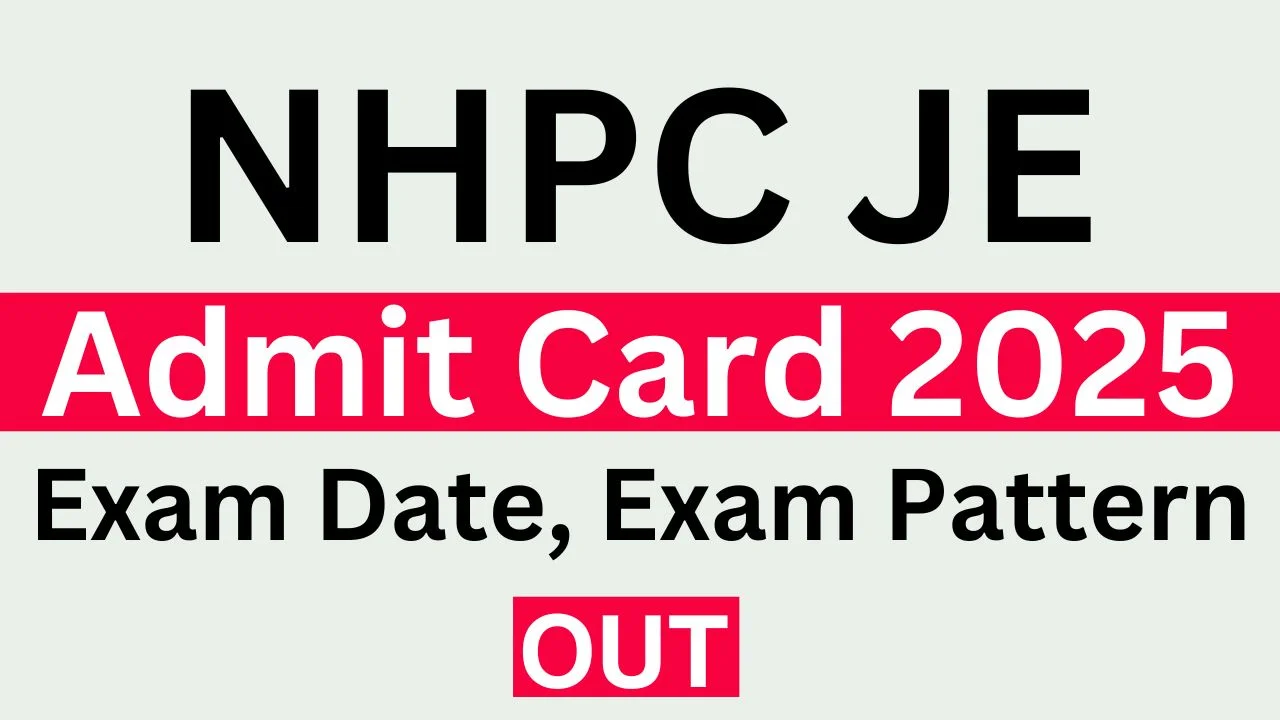 NHPC JE Admit Card 2025 Out, Exam Date, Hall Ticket Download