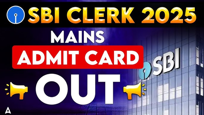 SBI Bank Clerk Mains Admit Card 2025 - Uploaded
