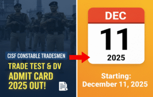 CISF Constable Tradesmen Trade Test & DV Admit Card 2025 Download