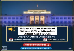 Bihar Vidhan Parishad Driver, Office Attendant Admit Card 2025-Uploaded