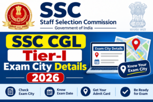 SSC CGL Tier-I Exam City Details 2026 – Check City Slip